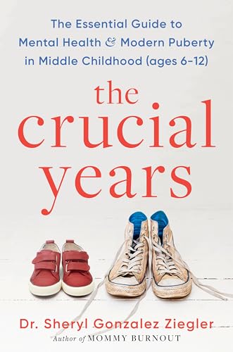 cover image The Crucial Years: The Essential Guide to Mental Health and Modern Puberty in Middle Childhood (Ages 6–12)