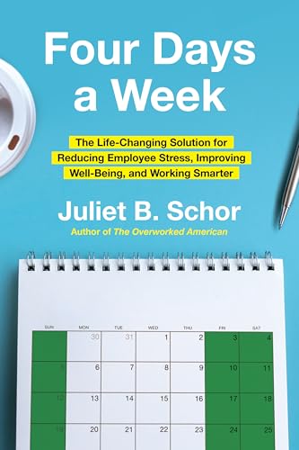 cover image Four Days a Week: The Life-Changing Solution for Reducing Employee Stress, Improving Well-Being, and Working Smarter