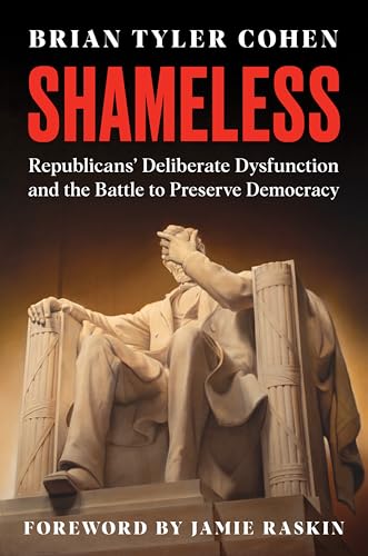 cover image Shameless: Republicans’ Deliberate Dysfunction and the Battle to Preserve Democracy