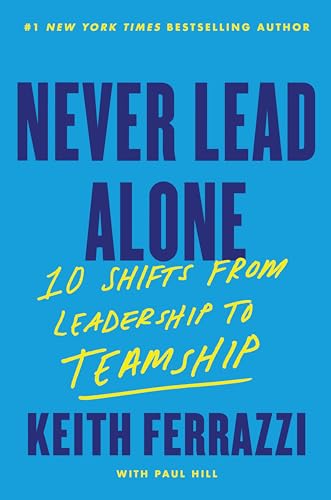 cover image Never Lead Alone: 10 Shifts from Leadership to Teamship
