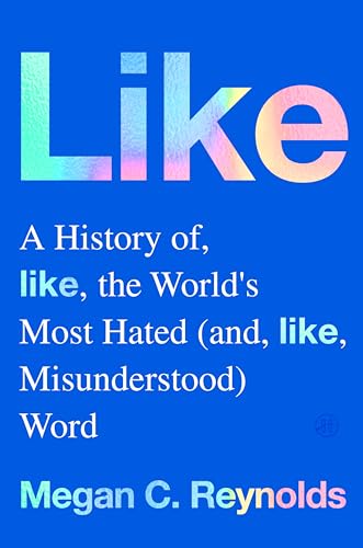 cover image Like: A History of the World’s Most Hated (and Misunderstood) Word