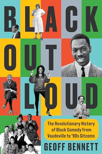 cover image Black Out Loud: The Revolutionary History of Black Comedy from Vaudeville to ’90s Sitcoms