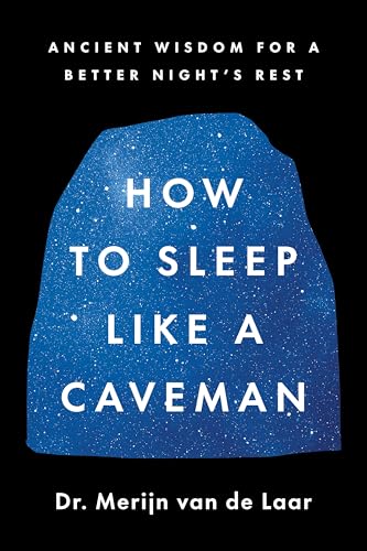 cover image How to Sleep Like a Caveman: Ancient Wisdom for a Better Night’s Rest