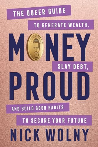 cover image Money Proud: The Queer Guide to Generate Wealth, Slay Debt, and Build Good Habits to Secure Your Future