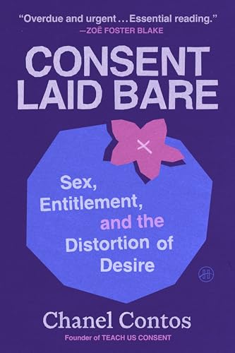 cover image Consent Laid Bare: Sex, Entitlement, and the Distortion of Desire