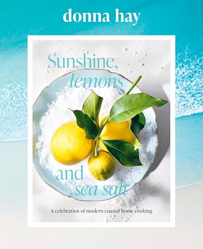 cover image Sunshine, Lemons and Sea Salt: A Celebration of Modern Coastal Home Cooking