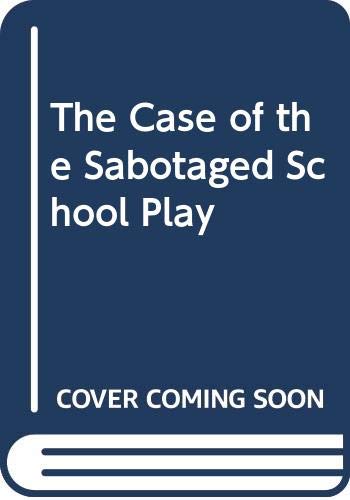 cover image The Case of the Sabotaged School Play