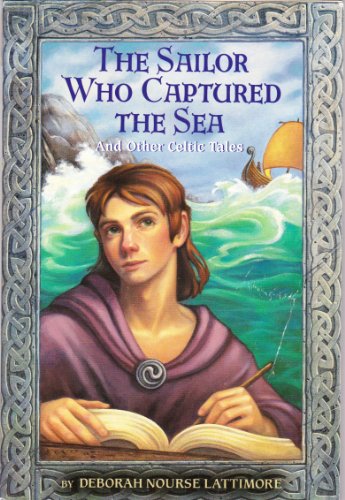 cover image THE SAILOR WHO CAPTURED THE SEA: And Other Celtic Tales