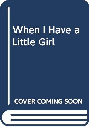 cover image When I Have a Little Girl