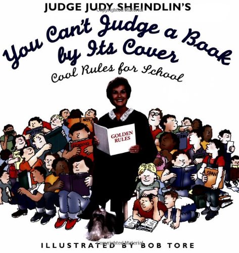 cover image JUDGE JUDY SHEINDLIN'S YOU CAN'T JUDGE A BOOK BY ITS COVER: Cool Rules for School