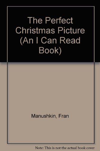 cover image The Perfect Christmas Picture: Fran Manushkin