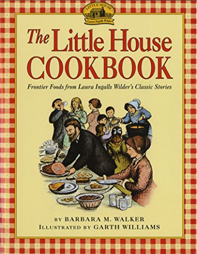 cover image The Little House Cookbook: Frontier Foods from Laura Ingalls Wilder's Classic Stories