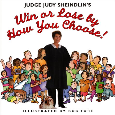 cover image JUDGE JUDY SHEINDLIN'S WIN OR LOSE BY HOW YOU CHOOSE!