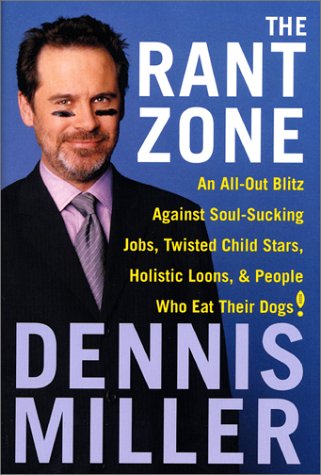 cover image THE RANT ZONE: An All-Out Blitz Against Bush-League Politics, Twisted Child Stars, Soul-Sucking Jobs, and People Who Eat Their Dogs
