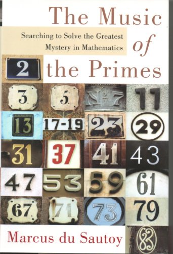 cover image The Music of the Primes: Searching to Solve the Greatest Mystery in Mathematics
