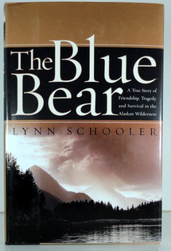 cover image THE BLUE BEAR: A True Story of Friendship, Tragedy, and Survival in the Alaskan Wilderness