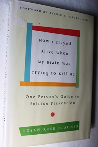 cover image HOW I STAYED ALIVE WHEN MY BRAIN WAS TRYING TO KILL ME: One Person's Suicide Prevention