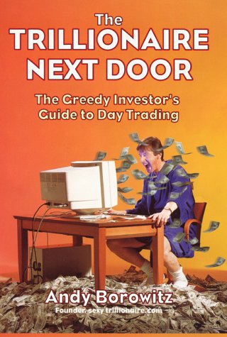 cover image The Trillionaire Next Door: The Greedy Investor's Guide to Day Trading