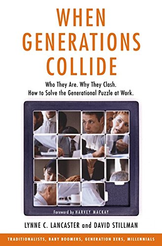 cover image WHEN GENERATIONS COLLIDE: Who They Are. Why They Clash. How to Solve the Generational Puzzle at Work