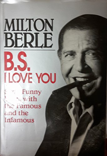 cover image B.S. I Love You: Sixty Funny Years with the Famous and the Infamous