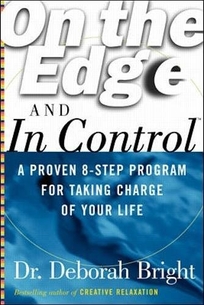 On the Edge and in Control: A Proven 8-Step Program for Taking Charge of Your Life