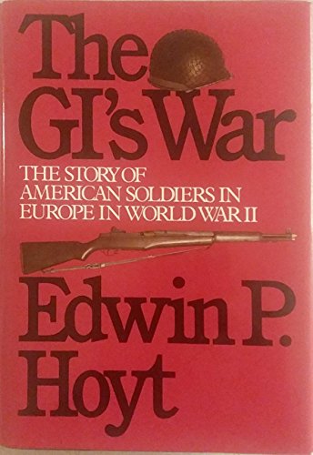 cover image The GI's War: The Story of American Soldiers in Europe in World War II