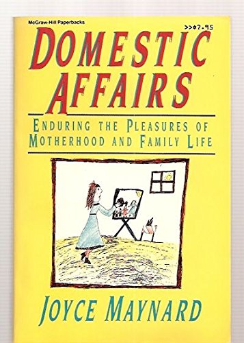 cover image Domestic Affairs: Enduring the Pleasures of Motherhood and Family Life