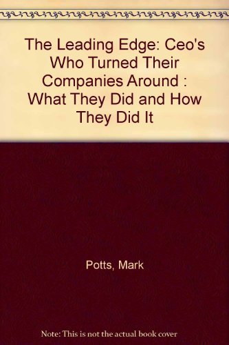 cover image The Leading Edge: Ceos Who Turned Their Companies Around: What They Did and How They Did It
