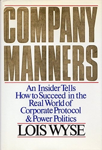 Company Manners: An Insider Tells How to Succeed in the Real World of Corporate Protocol and Power Politics