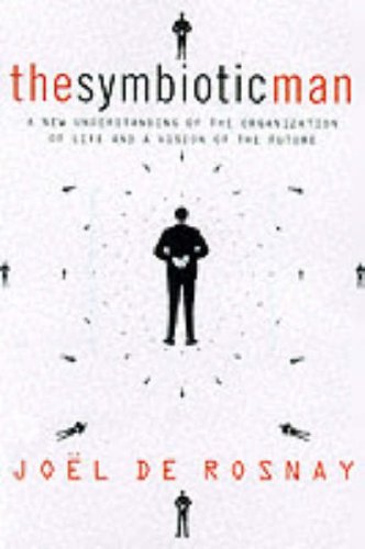 cover image The Symbiotic Man: A New Understanding of the Organization of Life and a Vision of the Future