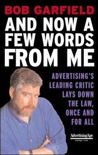cover image AND NOW A FEW WORDS FROM ME: Advertising's Leading Critic Lays Down the Law, Once and for All