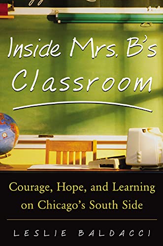 cover image INSIDE MRS. B'S CLASSROOM: Courage, Hope, and Learning on Chicago's South Side