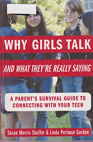 cover image Why Girls Talk--And What They're Really Saying: A Parent's Survival Guide to Connecting with Your Teen