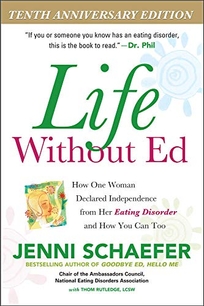 LIFE WITHOUT ED: How One Woman Declared Independence from Her Eating Disorder and How You Can