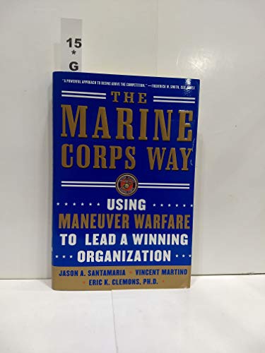 cover image The Marine Corps Way: Using Maneuver Warfare to Lead a Winning Organization