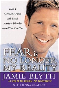 Fear Is No Longer My Reality: How I Overcame Panic and Social Anxiety Disorder -- And You Can Too