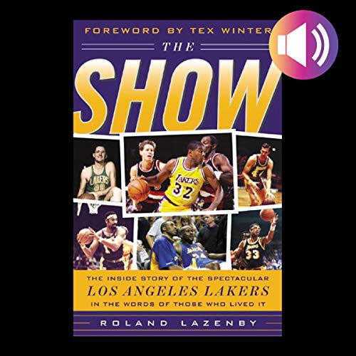 cover image The Show: The Inside Story of the Spectacular Los Angeles Lakers in the Words of Those Who Lived It