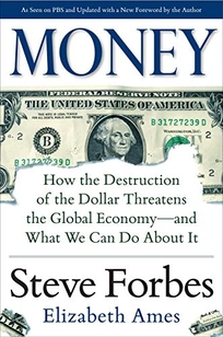 Money: How the Destruction of the Dollar Threatens the Global Economy—and What We Can Do About It