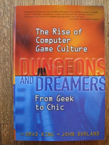cover image DUNGEONS & DREAMERS: The Rise of Computer Game Culture from Geek to Chic