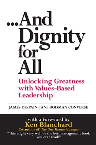 cover image And Dignity for All: Unlocking Greatness Through Values-Based on Leadership