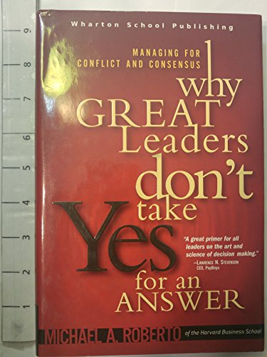 cover image Why Great Leaders Don't Take Yes for an Answer: Managing for Conflict and Consensus