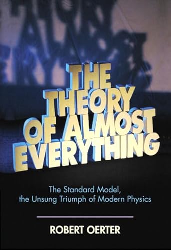 cover image The Theory of Almost Everything: The Standard Model, the Unsung Triumph of Modern Physics