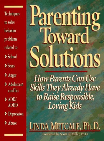 cover image Parenting Toward Solutions: How Parents Can Use Skills They Already Have to Raise Responsible, Loving Kids
