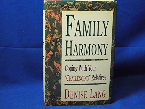 cover image Family Harmony: Coping with Your ""Challenging"" Relatives