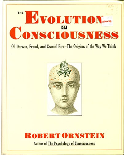 cover image The Evolution of Consciousness: Of Darwin, Freud, and Cranial Fire: The Origins of the Way We Think