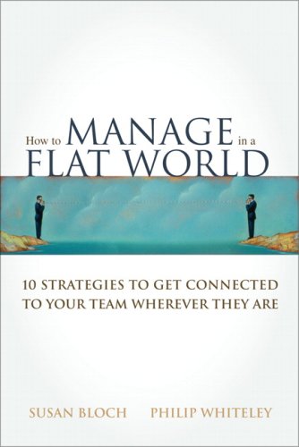 cover image How to Manage in a Flat World: 10 Strategies to Get Connected to Your Team Wherever They Are