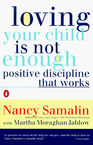 cover image Loving Your Child Is Not Enough: Positive Discipline That Works