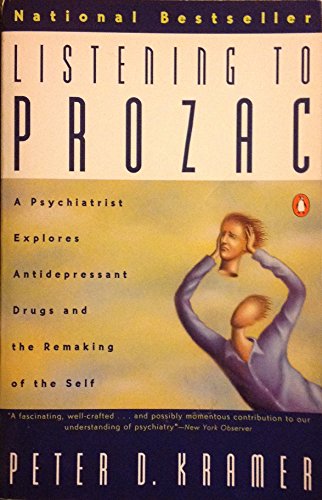 cover image Listening to Prozac: A Psychiatrist Explores Antidepressant Drugs and the Remaking of the Self