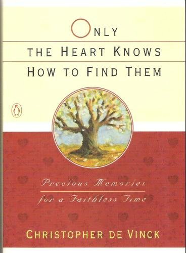 cover image Only the Heart Knows How to Find Them: 2precious Memories for a Faithless Time