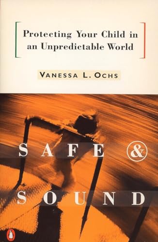 cover image Safe and Sound: Protecting Your Child in an Unpredictable World